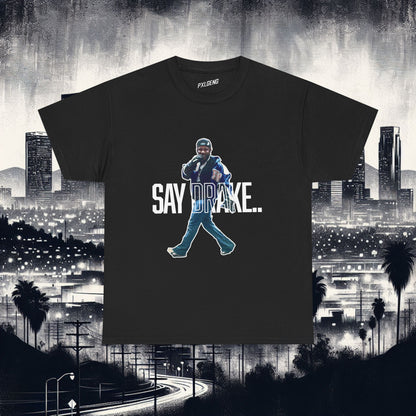 "Say Drake" T-Shirt in Black - Front View - Bold Streetwear by PXLGENG